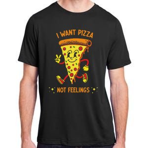 I Want Pizza Not Feelings Adult ChromaSoft Performance T-Shirt