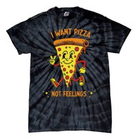 I Want Pizza Not Feelings Tie-Dye T-Shirt