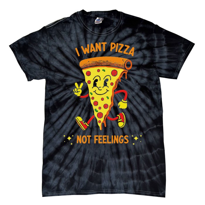 I Want Pizza Not Feelings Tie-Dye T-Shirt