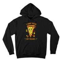 I Want Pizza Not Feelings Tall Hoodie