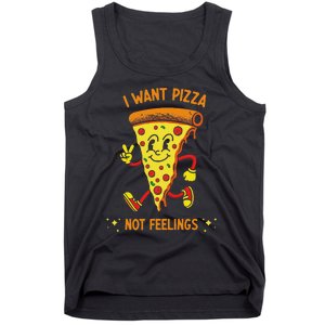 I Want Pizza Not Feelings Tank Top