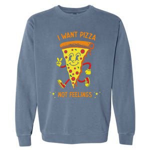 I Want Pizza Not Feelings Garment-Dyed Sweatshirt