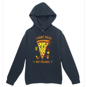 I Want Pizza Not Feelings Urban Pullover Hoodie