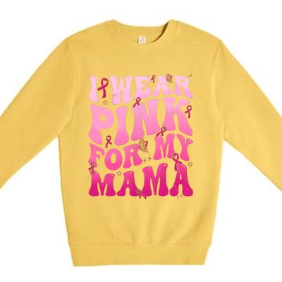 I Wear Pink For My Mama Breast Cancer Support Squads Premium Crewneck Sweatshirt