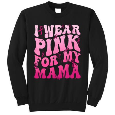 I Wear Pink For My Mama Breast Cancer Support Squads Sweatshirt