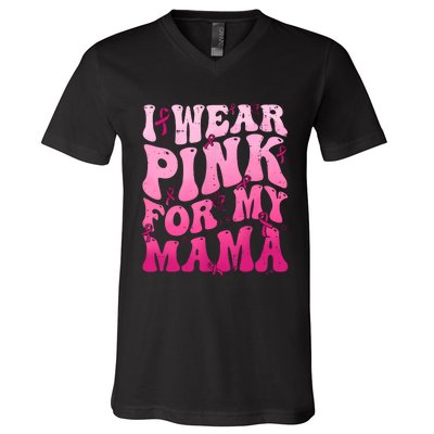 I Wear Pink For My Mama Breast Cancer Support Squads V-Neck T-Shirt