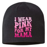 I Wear Pink For My Mama Breast Cancer Support Squads Sustainable Beanie