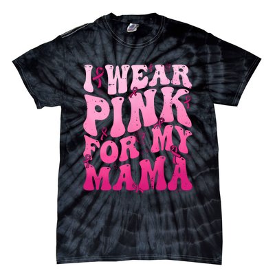 I Wear Pink For My Mama Breast Cancer Support Squads Tie-Dye T-Shirt