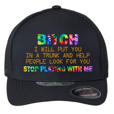 I Will Put You In A Trunk And Help People Look For You Flexfit Unipanel Trucker Cap