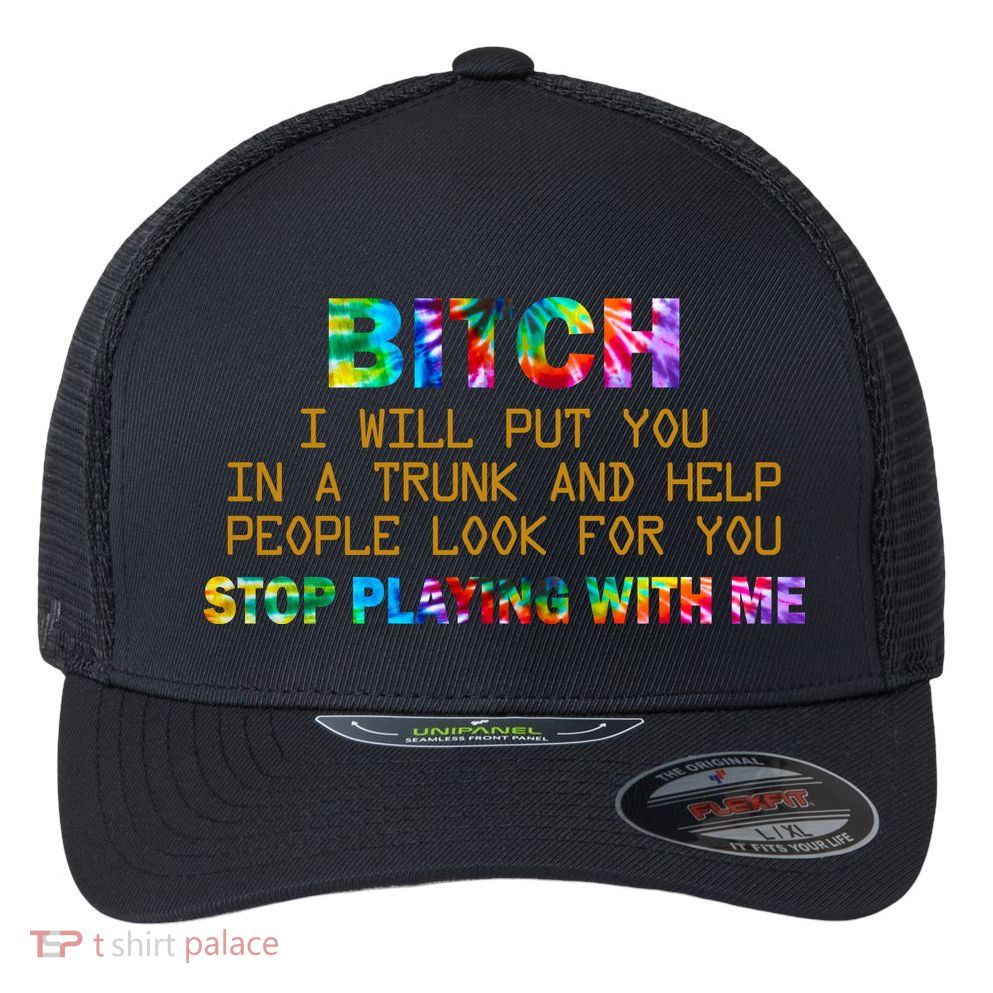 I Will Put You In A Trunk And Help People Look For You Flexfit Unipanel Trucker Cap