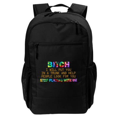 I Will Put You In A Trunk And Help People Look For You Daily Commute Backpack