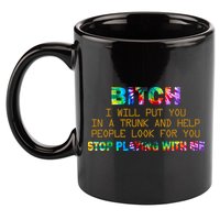 I Will Put You In A Trunk And Help People Look For You 11oz C Handle Ceramic Mug
