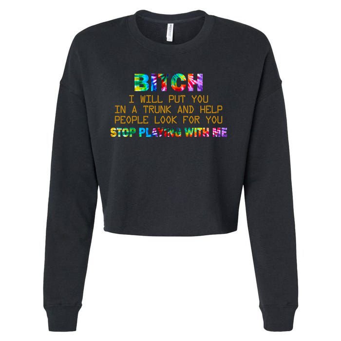 I Will Put You In A Trunk And Help People Look For You Cropped Pullover Crew