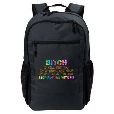 I Will Put You In A Trunk And Help People Look For You Daily Commute Backpack