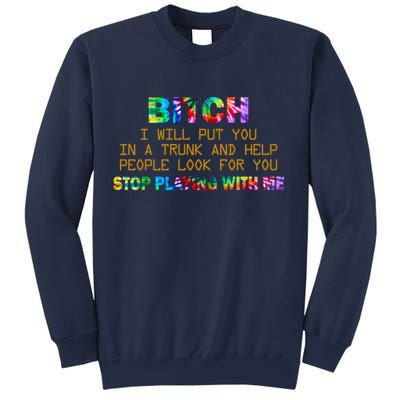 I Will Put You In A Trunk And Help People Look For You Sweatshirt