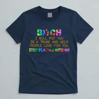 I Will Put You In A Trunk And Help People Look For You T-Shirt