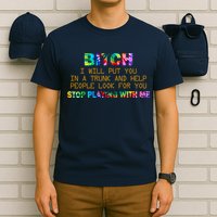 I Will Put You In A Trunk And Help People Look For You T-Shirt