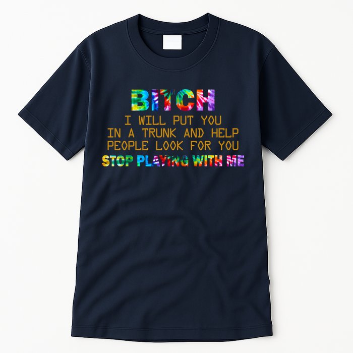 I Will Put You In A Trunk And Help People Look For You Tall T-Shirt