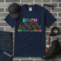 I Will Put You In A Trunk And Help People Look For You Tall T-Shirt