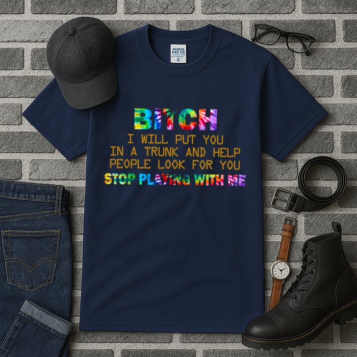 I Will Put You In A Trunk And Help People Look For You Tall T-Shirt