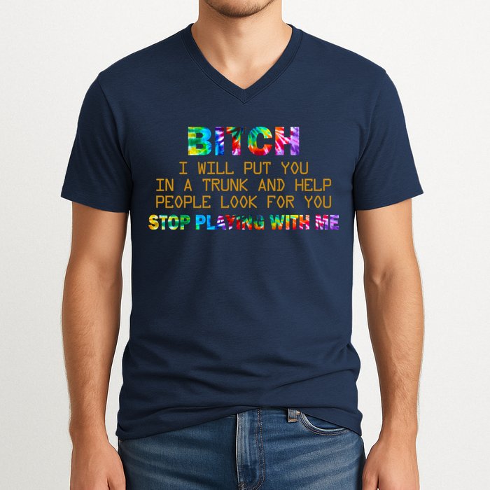 I Will Put You In A Trunk And Help People Look For You V-Neck T-Shirt