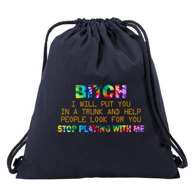 I Will Put You In A Trunk And Help People Look For You Drawstring Bag