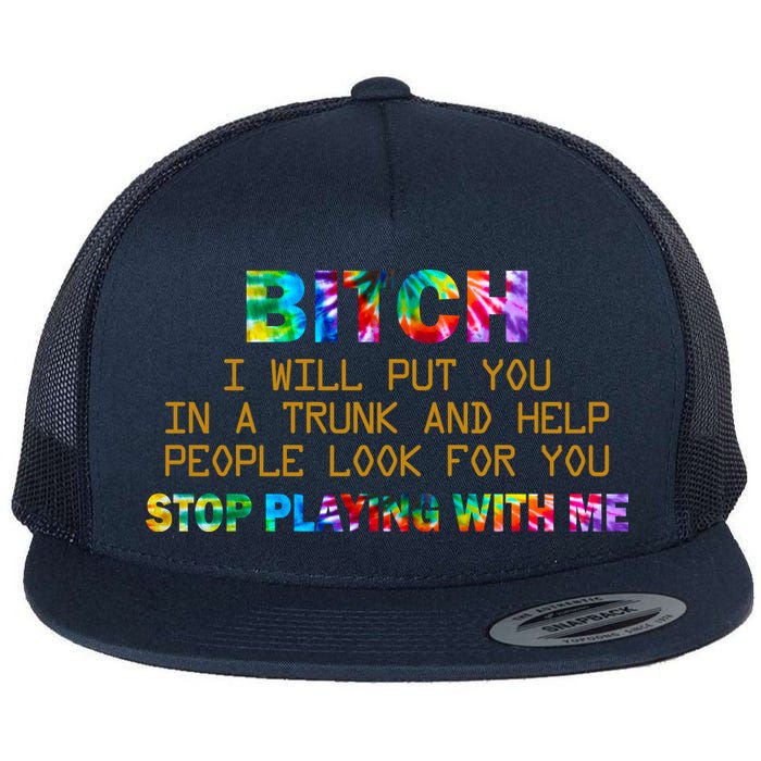 I Will Put You In A Trunk And Help People Look For You Flat Bill Trucker Hat