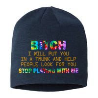 I Will Put You In A Trunk And Help People Look For You Sustainable Beanie