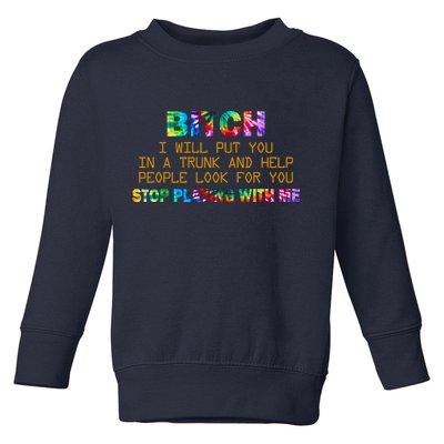 I Will Put You In A Trunk And Help People Look For You Toddler Sweatshirt