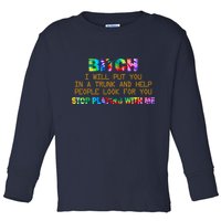 I Will Put You In A Trunk And Help People Look For You Toddler Long Sleeve Shirt