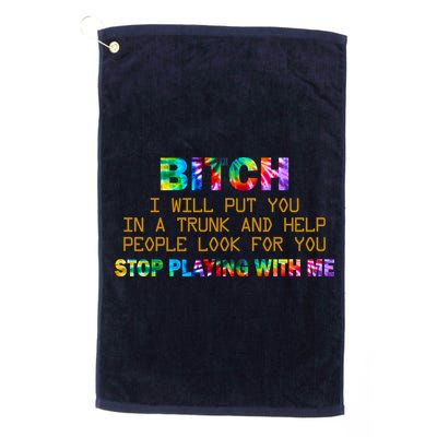 I Will Put You In A Trunk And Help People Look For You Golf Towel