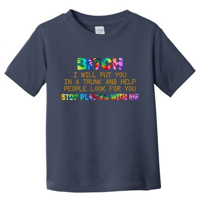 I Will Put You In A Trunk And Help People Look For You Toddler T-Shirt