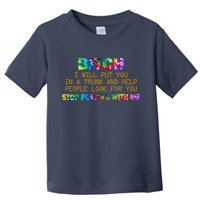 I Will Put You In A Trunk And Help People Look For You Toddler T-Shirt