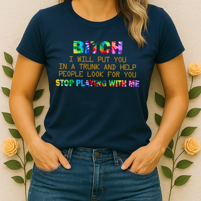 I Will Put You In A Trunk And Help People Look For You Womens T-Shirt