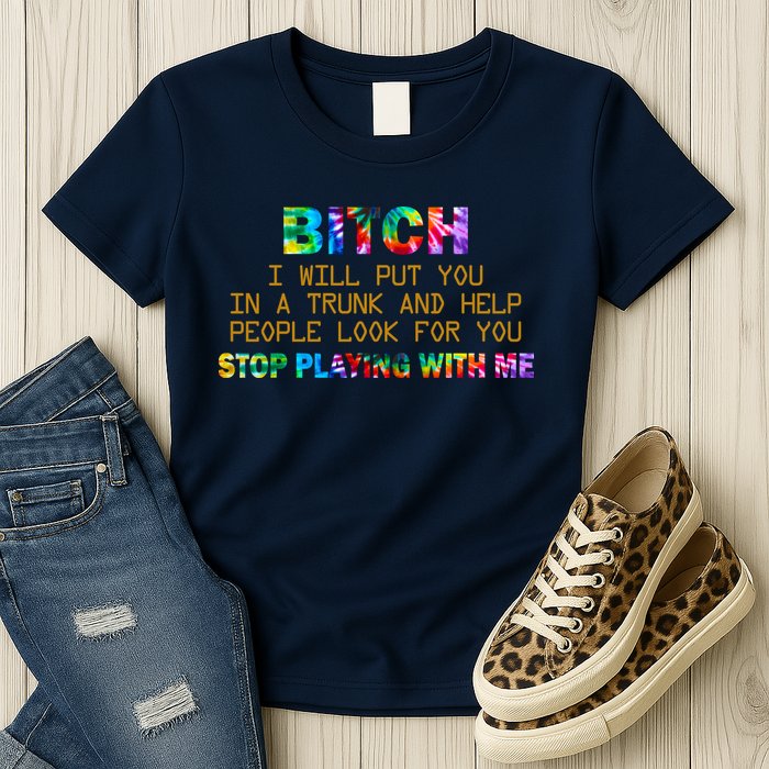 I Will Put You In A Trunk And Help People Look For You Womens T-Shirt