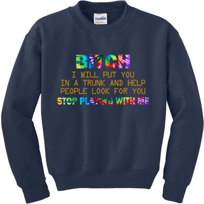 I Will Put You In A Trunk And Help People Look For You Kids Sweatshirt