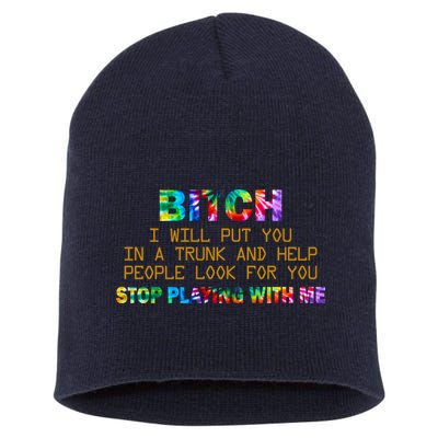 I Will Put You In A Trunk And Help People Look For You Short Acrylic Beanie
