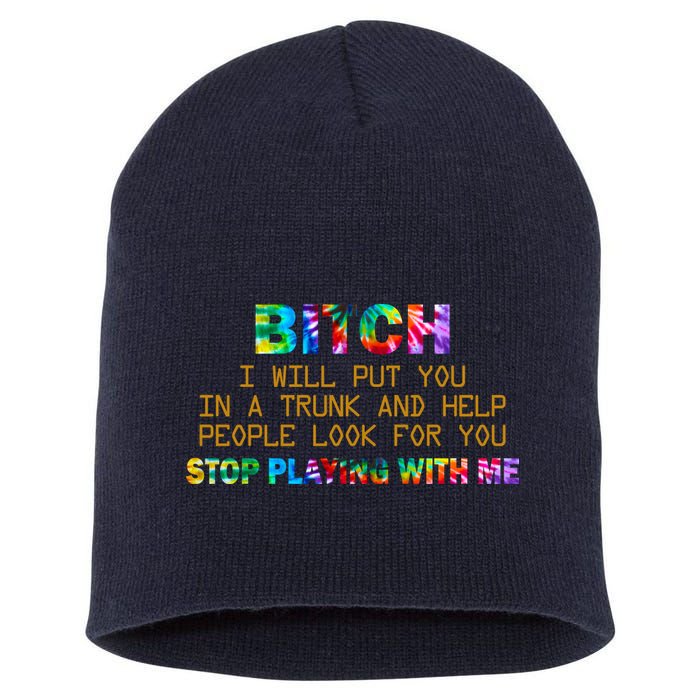 I Will Put You In A Trunk And Help People Look For You Short Acrylic Beanie