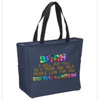 I Will Put You In A Trunk And Help People Look For You Zip Tote Bag