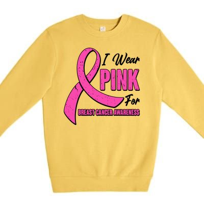 I Wear Pink For Breast Cancer Awareness Premium Crewneck Sweatshirt