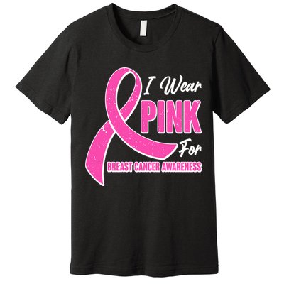 I Wear Pink For Breast Cancer Awareness Premium T-Shirt