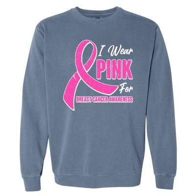 I Wear Pink For Breast Cancer Awareness Garment-Dyed Sweatshirt