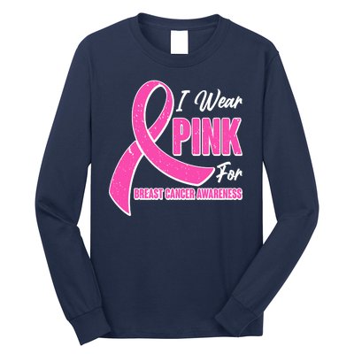 I Wear Pink For Breast Cancer Awareness Long Sleeve Shirt