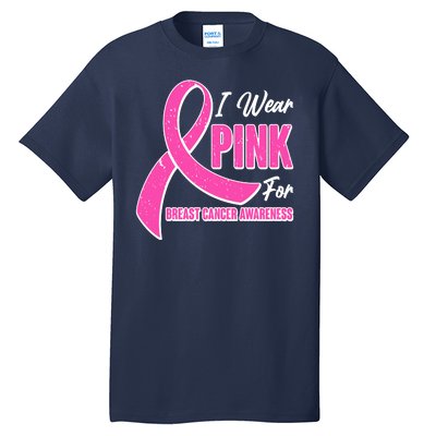 I Wear Pink For Breast Cancer Awareness Tall T-Shirt