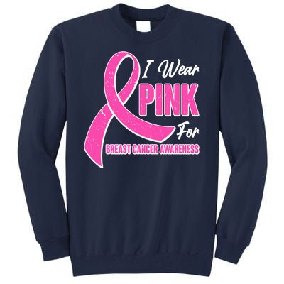 I Wear Pink For Breast Cancer Awareness Tall Sweatshirt