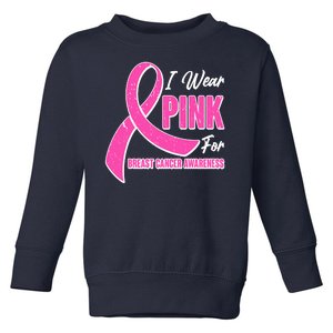 I Wear Pink For Breast Cancer Awareness Toddler Sweatshirt