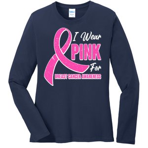 I Wear Pink For Breast Cancer Awareness Ladies Long Sleeve Shirt