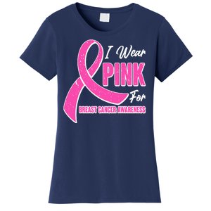 I Wear Pink For Breast Cancer Awareness Women's T-Shirt