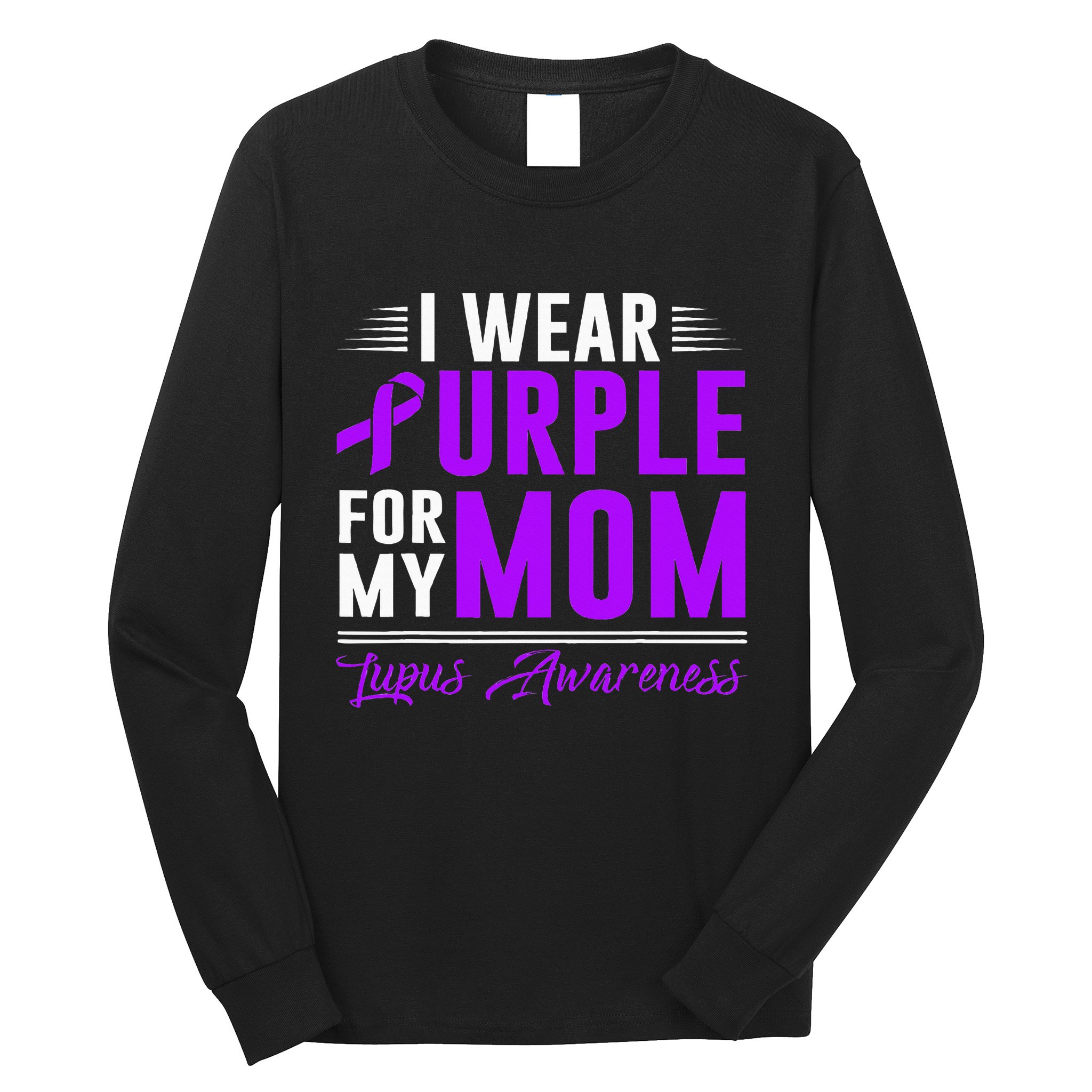 I Wear Purple For My Mom Lupus Awareness Month Long Sleeve Shirt