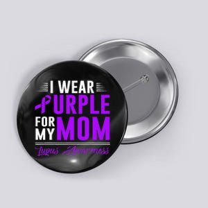 I Wear Purple For My Mom Lupus Awareness Month Button